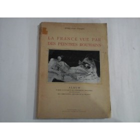    LA  FRANCE  VUE  PAR  DES  PEINTRES  ROUMAINS  (album)  -  Musee Toma Stelian -  Bucuresti, 1946 